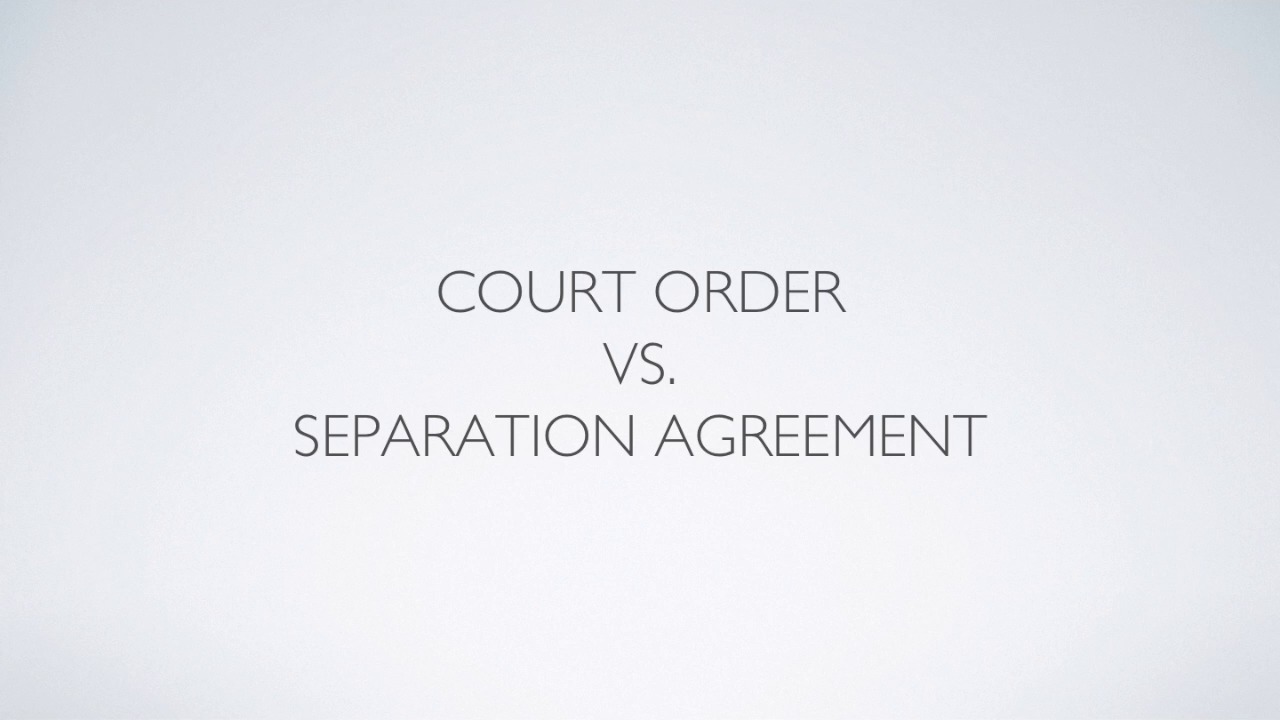 Court Order Vs Separation Agreement